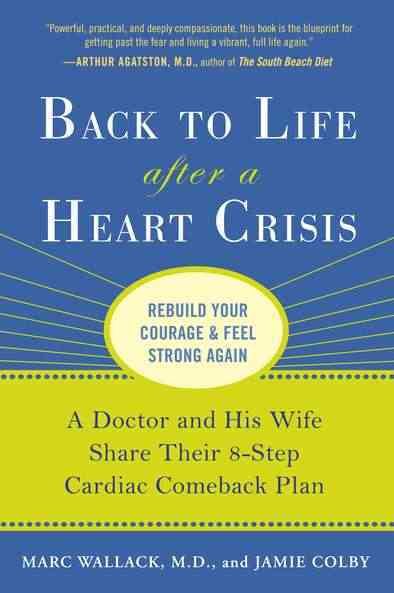 Back to Life After a Heart Crisis: A Doctor and His Wife Share Their 8 Step Cardiac Comeback Plan cover