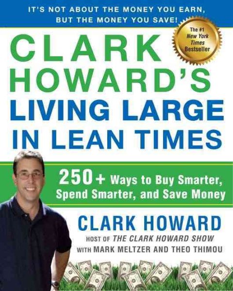 Clark Howard's Living Large in Lean Times: 250+ Ways to Buy Smarter, Spend Smarter, and Save Money cover
