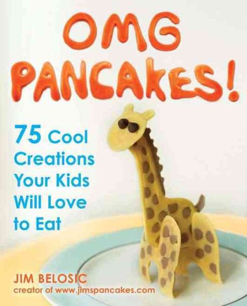 OMG Pancakes!: 75 Cool Creations Your Kids Will Love to Eat cover