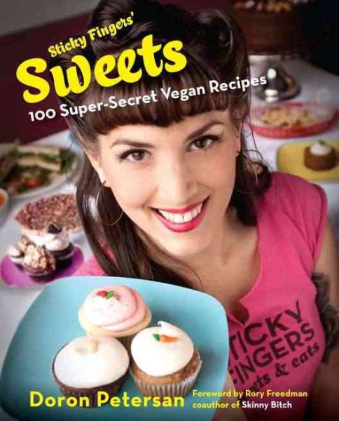 Sticky Fingers' Sweets: 100 Super-Secret Vegan Recipes cover