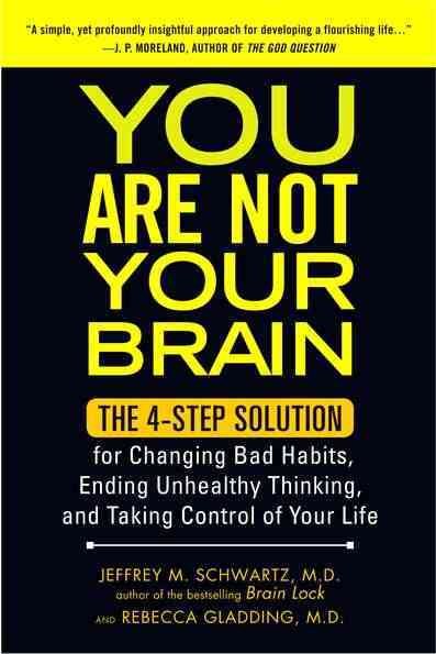 You Are Not Your Brain: The 4-Step Solution for Changing Bad Habits, Ending Unhealthy Thinking, and Taking Control of Your Life cover