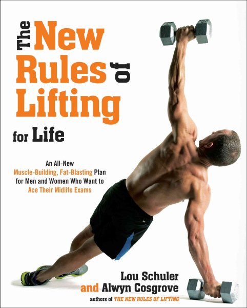 The New Rules of Lifting for Life: An All-New Muscle-Building, Fat-Blasting Plan for Men and Women Who Want to Ace Their Midlife Exams cover