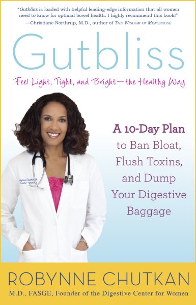 Gutbliss: A 10-Day Plan to Ban Bloat, Flush Toxins, and Dump Your Digestive Baggage cover