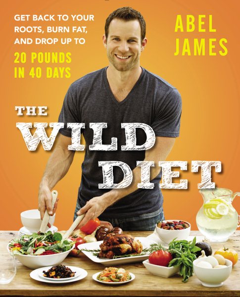 The Wild Diet: Get Back to Your Roots, Burn Fat, and Drop Up to 20 Pounds in 40 Days cover