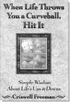 When Life Throws you a Curveball, Hit It: Simple Wisdom About Life's Ups and Downs cover