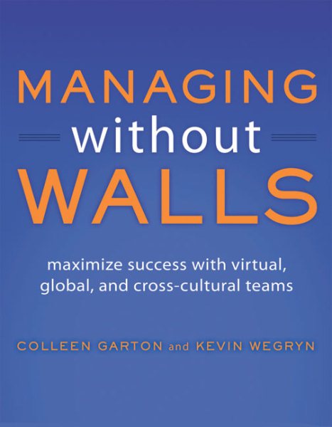 Managing Without Walls: Maximize Success with Virtual, Global, and Cross-cultural Teams cover