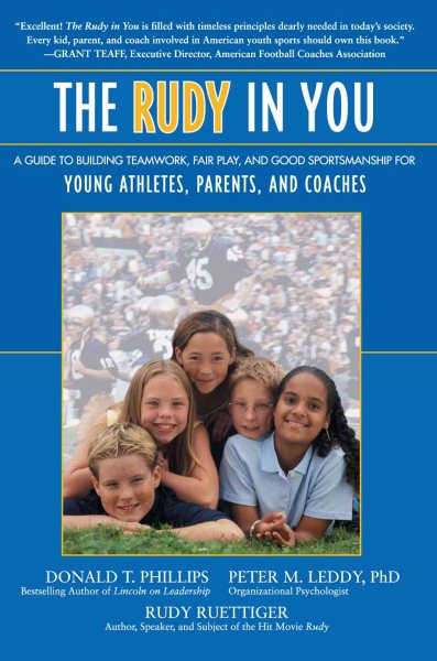 The Rudy in You: A Guide to Building Teamwork, Fair Play and Good Sportsmanship for Young Athletes, Parents and Coaches cover