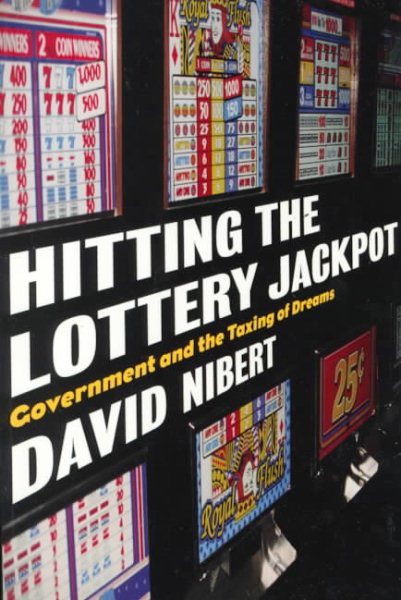 Hitting the Lottery Jackpot: State Governments and the Taxing of Dreams cover