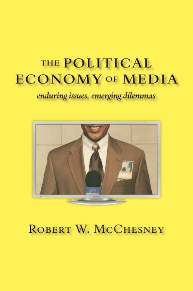 The Political Economy of Media: Enduring Issues, Emerging Dilemmas cover
