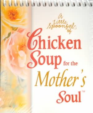 A Little Spoonful of Chicken Soup for the Mother's Soul (Chicken Soup for the Soul) cover
