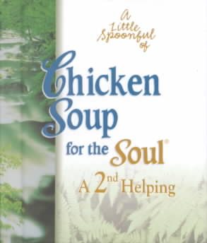 A Little Spoonful of Chicken Soup for the Soul: A 2nd Helping (Mini Gift Books) cover