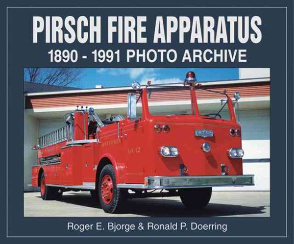 Pirsch Fire Apparatus: 1890-1991 Photo Archive cover
