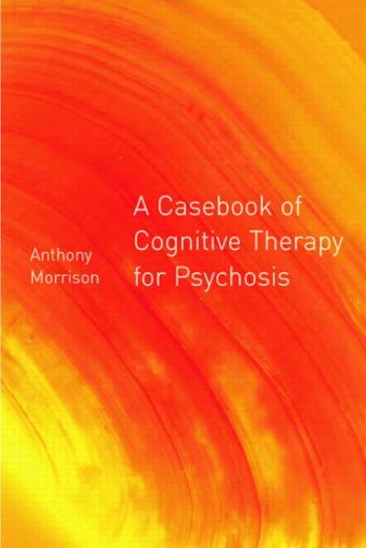 A Casebook of Cognitive Therapy for Psychosis cover