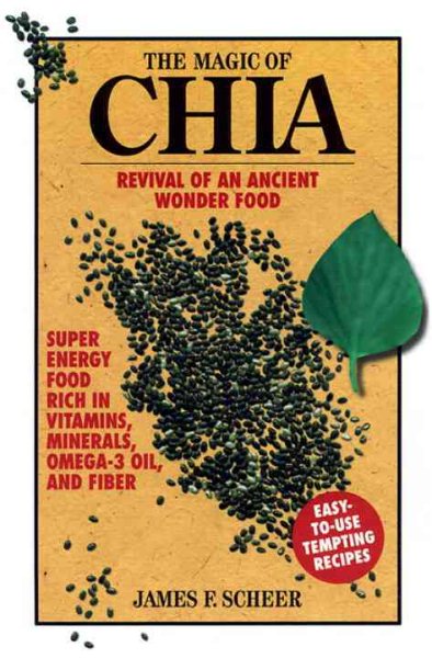The Magic of Chia: Revival of an Ancient Wonder Food cover