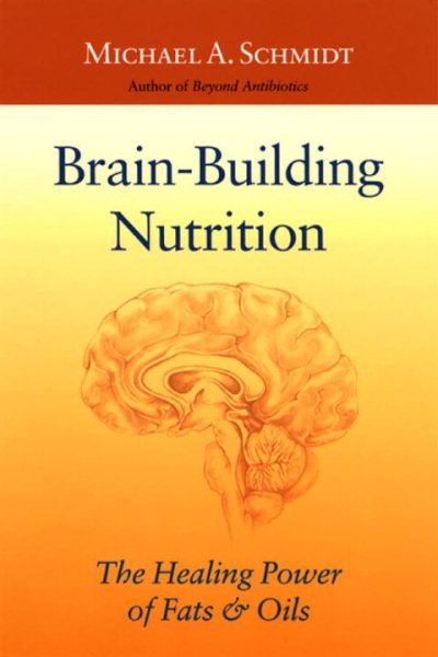 Brain-Building Nutrition 2 Ed: The Healing Power of Fats and Oils cover