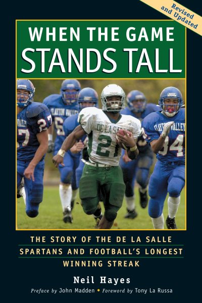 When the Game Stands Tall: The Story of the De La Salle Spartans and Football's Longest Winning Streak cover