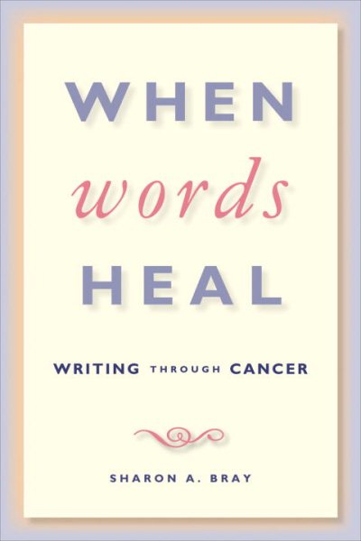 When Words Heal: Writing Through Cancer cover