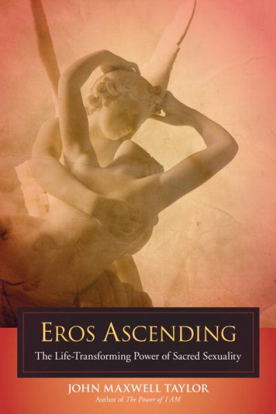 Eros Ascending: The Life-Transforming Power of Sacred Sexuality cover