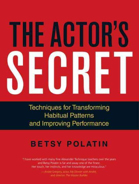 The Actor's Secret: Techniques for Transforming Habitual Patterns and Improving Performance cover