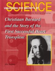 Christiaan Barnard and the Story of the First Successful Heart Transplant (Unlocking the Secrets of Science) cover