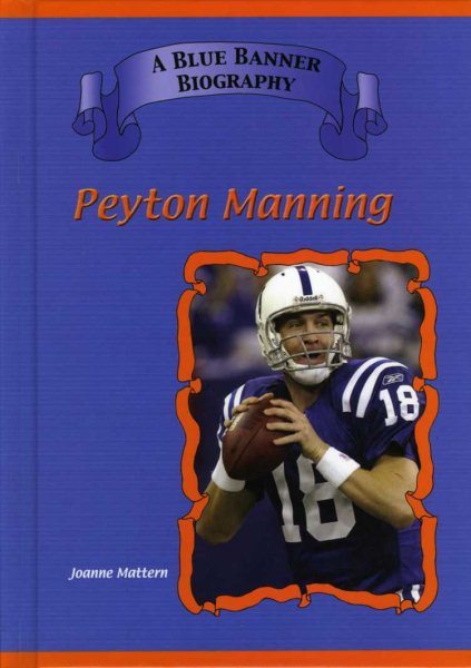 Peyton Manning: Indianapolis Colts Star Quarterback (Blue Banner Biographies) cover