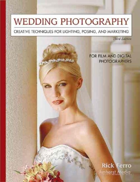 Wedding Photography: Creative Techniques for Lighting, Posing, and Marketing cover