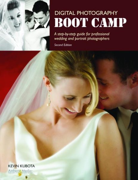 Digital Photography Boot Camp: A Step-By-Step Guide for Professional Wedding and Portrait Photographers cover