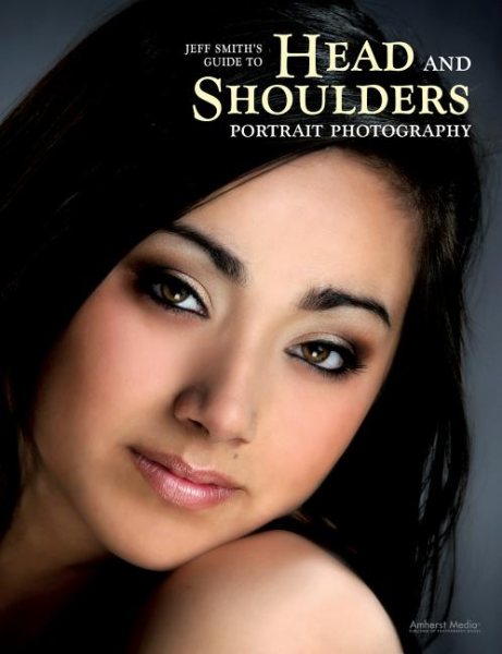 Jeff Smith's Guide to Head and Shoulders Portrait Photography cover