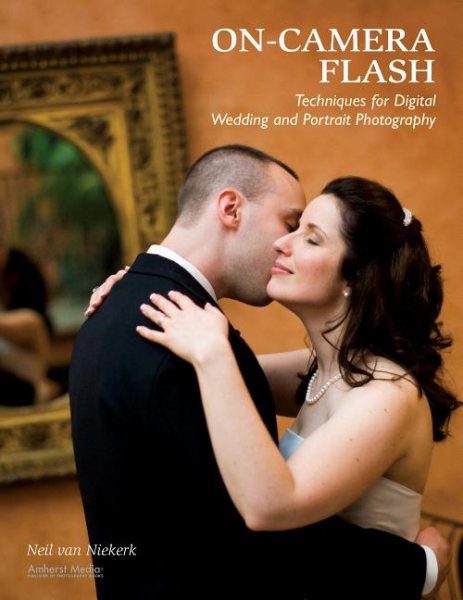 On-Camera Flash Techniques for Digital Wedding and Portrait Photography cover