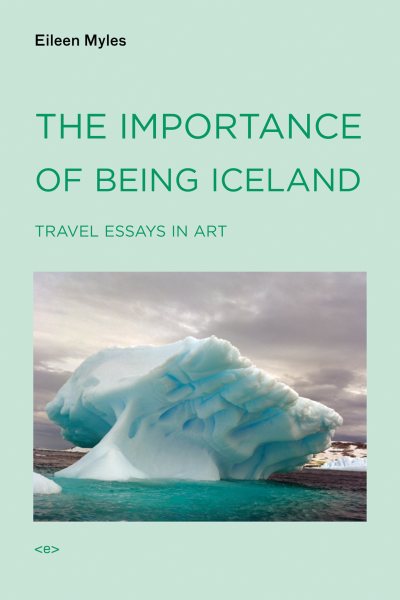 The Importance of Being Iceland: Travel Essays in Art (Semiotext(e) / Active Agents) cover