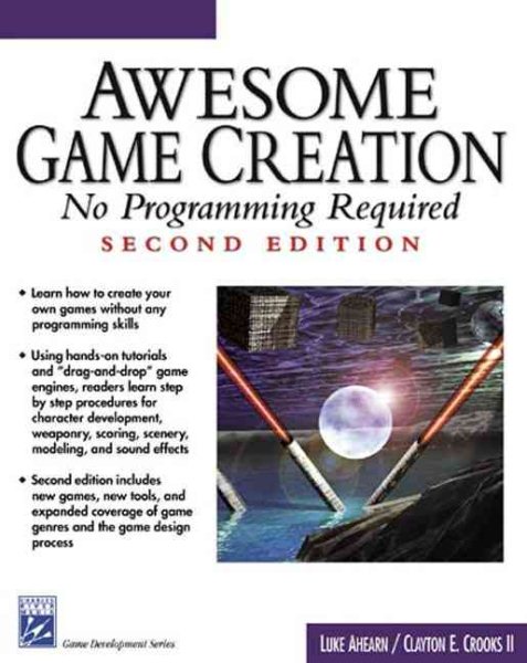 Awesome Game Creation: No Programming Required, Second Edition (Game Development Series) cover