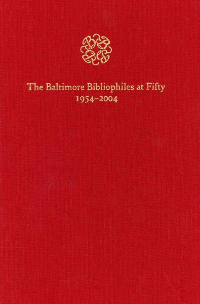 The Baltimore Bibliophiles at Fifty, 1954-2004: With Children's Books in Bygone Baltimore,  An Essay and a Catalogue cover