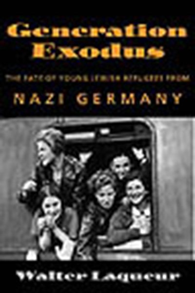 Generation Exodus : The Fate of Young Jewish Refugees from Nazi Germany cover