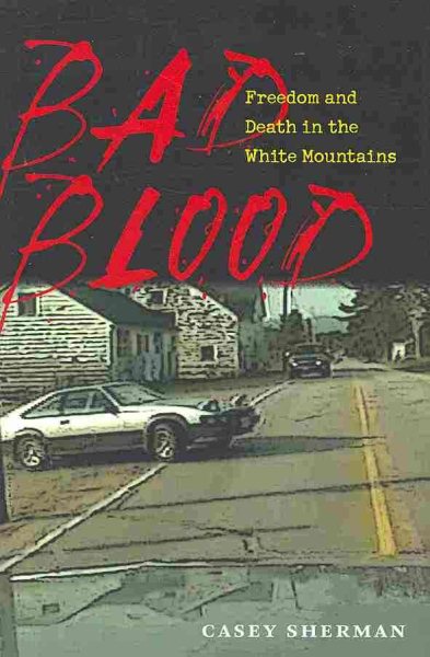 Bad Blood: Freedom and Death in the White Mountains cover