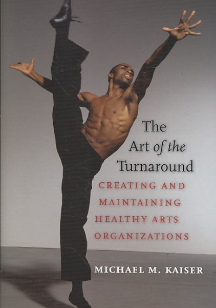 The Art of the Turnaround: Creating and Maintaining Healthy Arts Organizations cover