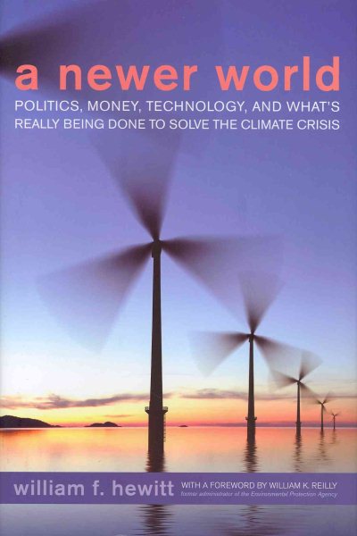 A Newer World: Politics, Money, Technology, and What’s Really Being Done to Solve the Climate Crisis cover
