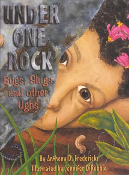 Under One Rock: Bugs, Slugs & Other Ughs cover