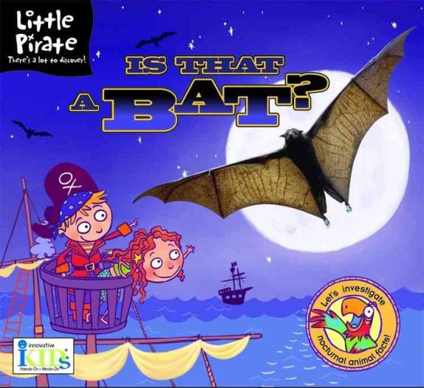 Little Pirate: Is That a Bat? (Little Pirate. Science Made Simple!)