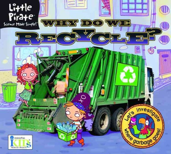 Little Pirate: Why Do We Recycle? Science Made Simple! (Little Pirate. Science Made Simple!) cover