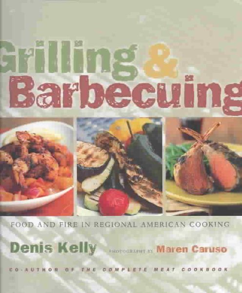 Grilling and Barbecuing: Food and Fire in American Regional Cooking cover