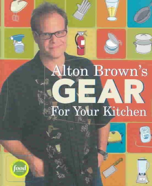 Alton Brown's Gear for Your Kitchen cover