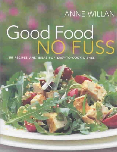 Good Food No Fuss: 150 Recipes and Ideas for Easy to Cook Dishes cover