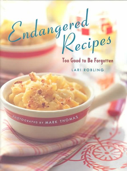 Endangered Recipes: Too Good to Be Forgotten cover