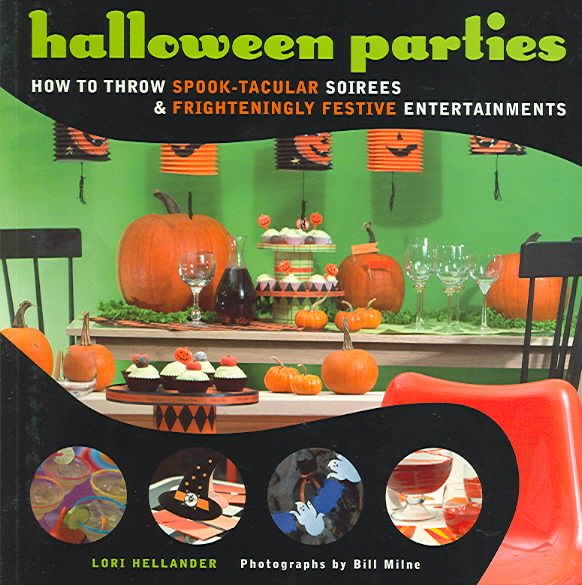 Halloween Parties: How to Throw Spook-Tacular Soirees and Frighteningly Festive Entertainments cover