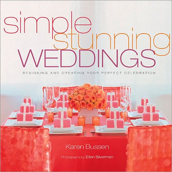 Simple Stunning Weddings: Designing and Creating Your Perfect Celebration cover