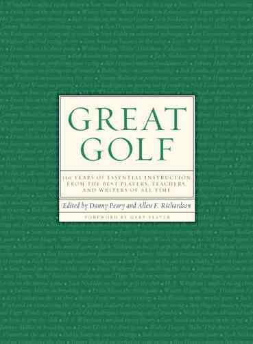 Great Golf: 150 Years of Essential Instruction from the Best Players, Teachers, and Writers of All Time