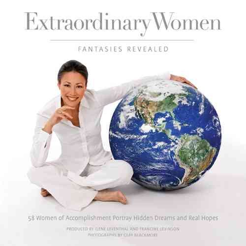 Extraordinary Women: Fantasies Revealed: 58 Women of Accomplishment Portray Hidden Dreams and Real Hopes cover