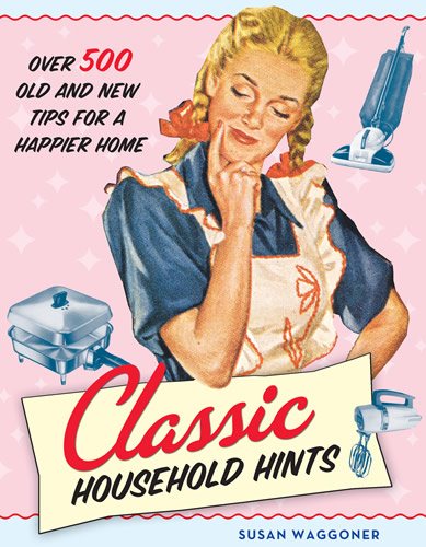 Classic Household Hints: Over 500 Old and New Tips for a Happier Home cover