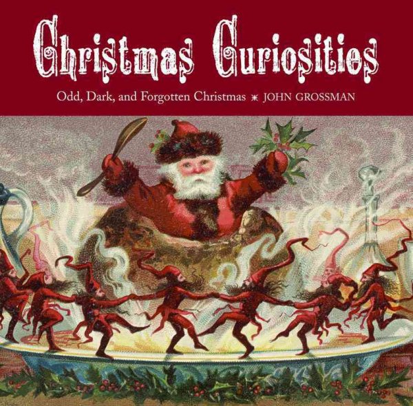 Christmas Curiosities: Odd, Dark, and Forgotten Christmas cover