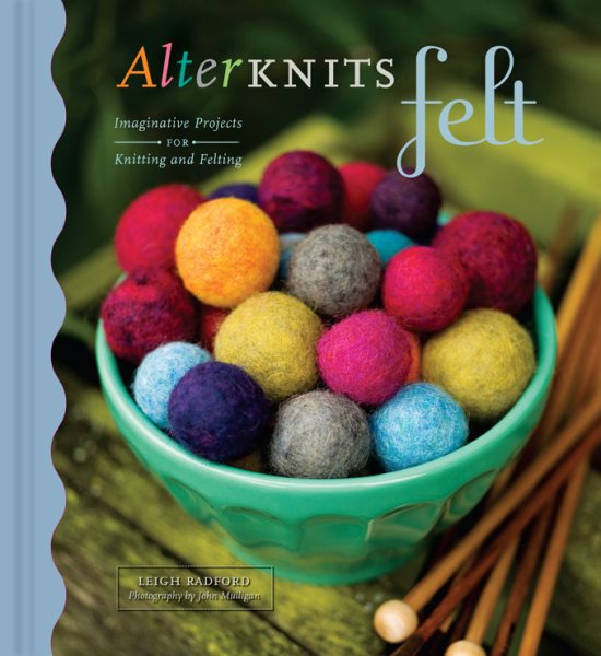 AlterKnits Felt: Imaginative Projects for Knitting & Felting cover